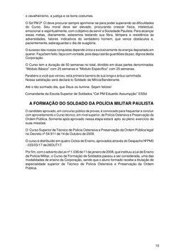 10 
 
 
o cavalheirismo, a justiça e os bons costumes. 
O Sd PM 2ª Cl deve procurar sempre aprimorar-se para poder superando