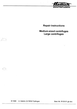 Repair instructions
Medium-sized centrifuges
Large centrifuges
(91998 A. Hettich, 0-78532 Tuttlingen
Best.-Nr. R100-01.gb.doc