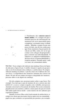 1 ~s(
2.
OS TRÊS ESTÁGIOS DA INFÂNCIA
3. Finalmente, dos catorze anos à
idade adulta - é o estágio em que o
menino precisa de