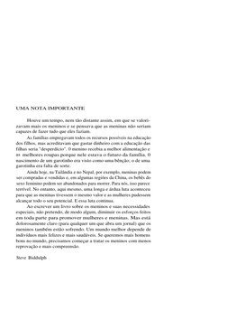 UMA NOTA IMPORTANTE
Houve um tempo, nem tão distante assim, em que se valori-
zavam mais os meninos e se pensava que as menin