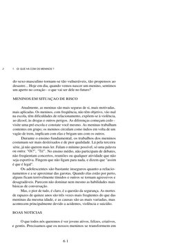 J
I. 0 QUE HÁ COM OS MENINOS ?
do sexo masculino tornam-se tão vulneráveis, tão propensos ao
desastre... Hoje em dia, quando