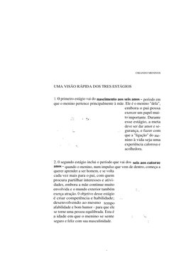 CRIANDO MENINOS
UMA VISÃO RÁPIDA DOS TRES ESTÁGIOS
1. 0 primeiro estágio vai do nascimento aos seis anos - período em
que o m