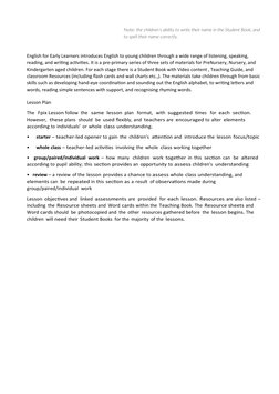 Note: the children’s ability to write their name in the Student Book, and 
to spell their name correctly.
English for Early L