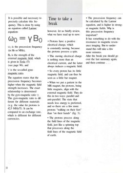 It is possible and necessary to
precisely calculate this fre-
quency. This is done by using
an equation called Larmor
equatio