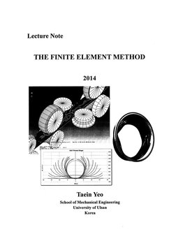 Lecture Note
THE FINITE ELEMENT METHOD
2014
IS 00:32:09 0*T409:00 2008
7
J:
....J.
Taein Yeo
School of Mechanical Engineering
