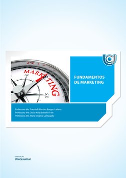 FUNDAMENTOS 
DE MARKETING
Professora Me. Francielli Martins Borges Ladeira
Professora Me. Grace Kelly Botelho Pain
Professora