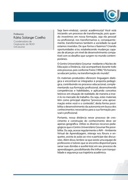 Seja bem-vindo(a), caro(a) acadêmico(a)! Você está 
iniciando um processo de transformação, pois quan-
do investimos em nossa