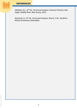 REFERENCES
Hibbeler, R.C., 8th Ed., Structural Analysis, Pearson Prentice Hall, 
Upper Saddle River, New Jersey, 2012.
Kassim