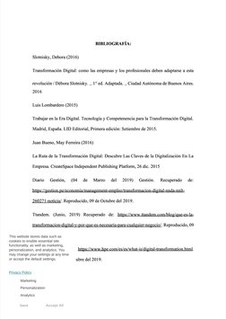  
BIBLIOGRAFÍA:
BIBLIOGRAFÍA:
Slotnisky, Debora (2016)
Slotnisky, Debora (2016)
Transformación Digital: como las empresas y l