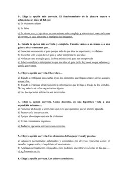 1-.  Elige  la  opción  más  correcta.  El  funcionamiento  de  la  cámara  oscura  o
estenopolea es igual al del ojo: 
a) Es