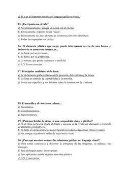 c) Sí, y es el elemento mínimo del lenguaje gráfico y visual. 
15. ¿Es el punto un círculo? 
a) No necesariamente, aunque se