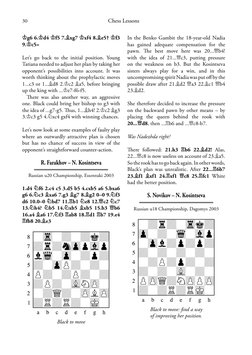 30
Chess Lessons
¢g6 6.¢d4 ¢f5 7.¥xg7 ¢xf4 8.¥e5† ¢f3 
9.¢c5=
Let’s go back to the initial position. Young 
Tatiana needed to