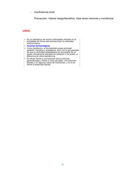 -
Insuficiencia renal
Precaución. Valorar riesgo/beneficio. Usar dosis menores y monitorizar.
USOS:
10
