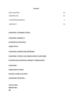Contents 
DECLARATION 
III 
CERTIFICATE 
IV 
ACKNOWLEDGEMENT 
V 
ABSTRACT 
VI 
 
 
 
CHAPTER 1 (INTRODUCTION) 
 
 
CHAPTE