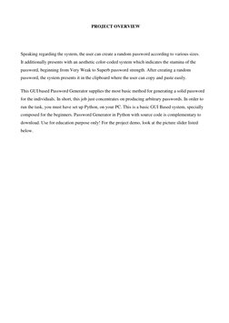 PROJECT OVERVIEW 
 
 
 
 
Speaking regarding the system, the user can create a random password according to various sizes