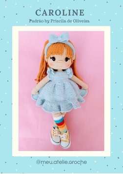  CAROLINE 
@meu.atelie.croche
Padrão by Priscila de Oliveira 
