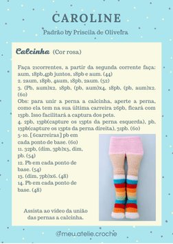 CAROLINE 
Padrão by Priscila de Oliveira 
Calcinha
@meu.atelie.croche
(Cor rosa) 
Faça 21correntes, a partir da segunda corr