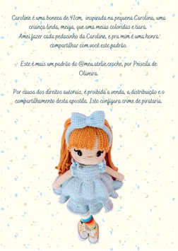 Caroline é uma boneca de 41cm,  inspirada na pequena Carolina, uma
criança linda, meiga, que ama meias coloridas e tiara. 
Am