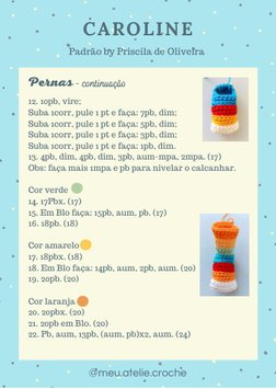 CAROLINE 
Padrão by Priscila de Oliveira 
Pernas - continuação
@meu.atelie.croche
12. 10pb, vire;
Suba 1corr, pule 1 pt e fa