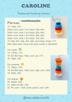 CAROLINE 
Padrão by Priscila de Oliveira 
Pernas - continuação
@meu.atelie.croche
12. 10pb, vire;
Suba 1corr, pule 1 pt e fa