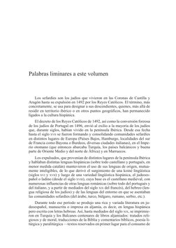 Palabras liminares a este volumen
Los sefardíes son los judíos que vivieron en las Coronas de Castilla y 
Aragón hasta su exp