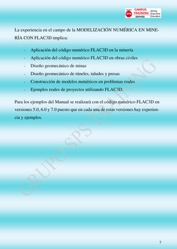7 
 
La experiencia en el campo de la MODELIZACIÓN NUMÉRICA EN MINE-
RÍA CON FLAC3D implica: 
- 
Aplicación del código numé