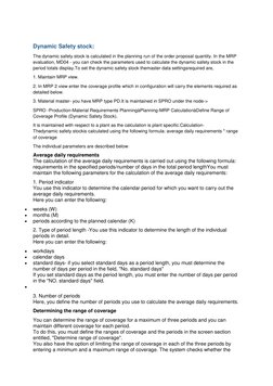 Dynamic Safety stock: 
The dynamic safety stock is calculated in the planning run of the order proposal quantity. In the MRP