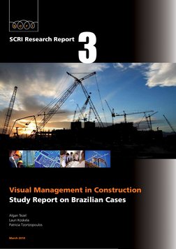 3  
SCRI Research Report
Visual Management in Construction
Study Report on Brazilian Cases
Algan Tezel
Lauri Koskela
Patricia