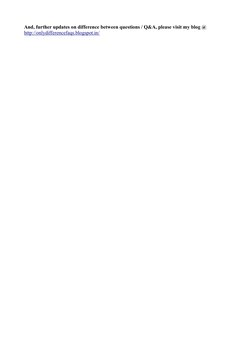 And, further updates on difference between questions / Q&A, please visit my blog @  
http://onlydifferencefaqs.blogspot.in/ (