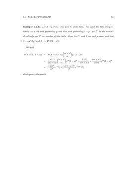 5.5. SOLVED PROBLEMS
83
Example 5.5.13. Let X =D P(λ). You pick X white balls. You color the balls indepen-
dently, each red
