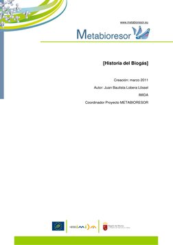 www.metabioresor.eu  
 
 
 
 
 
 
 
         
 
[Historia del Biogás] 
 
Creación: marzo 2011 
Autor: Juan Bautista Lobera