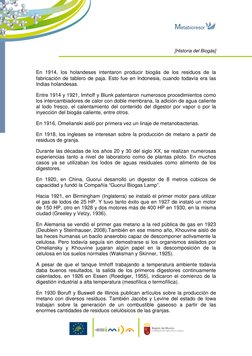 [Historia del Biogás]   
 
 
En 1914, los holandeses intentaron producir biogás de los residuos de la 
fabricación de tab