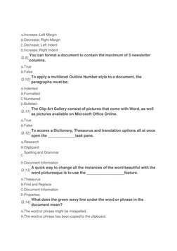 A.Increase; Left Margin
B.Decrease; Right Margin
C.Decrease; Left Indent
D.Increase; Right Indent
Q.9) You can format a docum