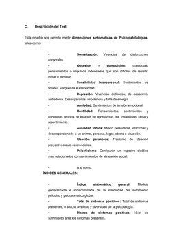 C.
Descripción del Test:
Esta prueba nos permite medir  dimensiones sintomáticas de Psico-patolologías, 
tales como:
•
Somati