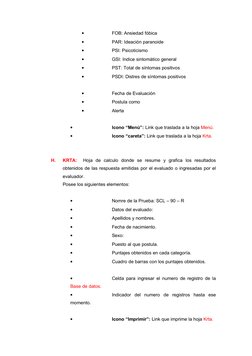 •
FOB: Ansiedad fóbica
•
PAR: Ideación paranoide
•
PSI: Psicoticismo
•
GSI: Indice sintomático general
•
PST: Total de síntom