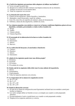 10. ¿Cuál de las siguientes precauciones debe adoptarse al utilizar una batidora? 
a) Lavar con agua las partes fijas. 
b) De