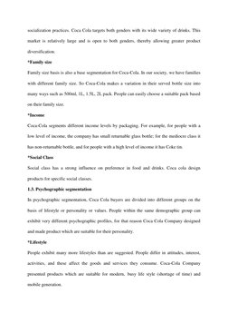 socialization practices. Coca Cola targets both genders with its wide variety of drinks. This 
market is relatively large and