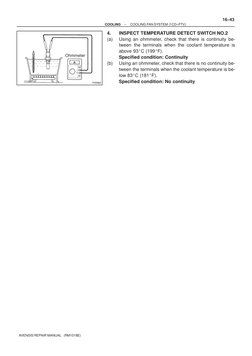 P05962
Ohmmeter
–
COOLING
COOLING FAN SYSTEM (1CD–FTV)
16–43
AVENSIS REPAIR MANUAL   (RM1018E)
4.
INSPECT TEMPERATURE DETECT
