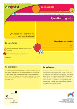 El gusto y el olfato
Ejercita tu gusto
La explicación 
La fruta ha perdido prácticamente todo su sabor. La sensación del gust