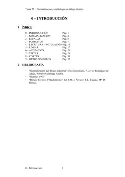 Tema 25 – Normalización y simbología en dibujo técnico
0 – INTRODUCCIÓN
0 – INTRODUCCIÓN
1 ÍNDICE
 
 
0 – INTRODUCCIÓN
Pág. 1