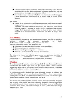 A dose recomendada pode variar entre 500mg e 3 ou menos 4 g diários. Procura 
um suplemento com uma dosagem mínima de 500mg