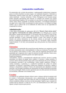 Aminoácidos ramificados
Os aminoácidos são os tijolos das proteínas, a suplementação isolada destes compostos 
parece ter efe