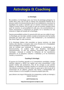 Astrología & Coaching
La Astrología
Se considera a la Astrología como una forma de psicología primigenia. Se 
podría decir, p