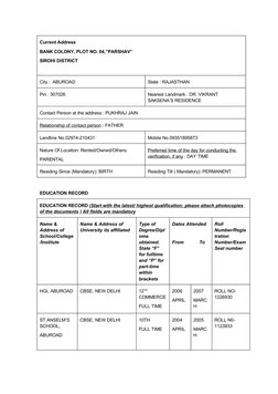 Current Address
BANK COLONY, PLOT NO. 04,”PARSHAV”
SIROHI DISTRICT
City :  ABUROAD
State : RAJASTHAN
Pin : 307026
Nearest Lan