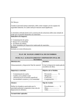 Del Manejo: 
 
Cuando el personal maneje materiales, debe contar siempre con los equipos de 
seguridad industrial, lo
