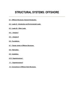 STRUCTURAL SYSTEMS: OFFSHORE  
 
A.1 : Offshore Structures: General Introduction  
A.2 : Loads (I) : Introduction and Environ