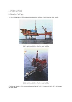 2. OFFSHORE PLATFORMS 
2.1 Introduction of Basic Types 
The overwhelming majority of platforms are piled-jacket with deck str