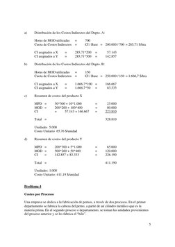 5 
a) 
Distribución de los Costos Indirectos del Depto. A: 
 
 
 
Horas de MOD utilizadas 
= 
700 
 
Cuota de Costos Indire
