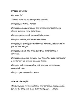 Oração da noite  
Boa noite, Pai  
Termina o dia, e a vos entrego meu cansado. 
Obrigado por tudo e... Perdão   
Obrigado pel