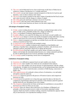 1) The costs can be bifurcated in two clear cut divisions on the basis of behaviour in 
relation to volume of production (i.e